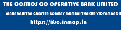 THE COSMOS CO OPERATIVE BANK LIMITED  MAHARASHTRA GREATER BOMBAY MUMBAI THAKUR VIDYAMANDIR BRANCH  ifsc code